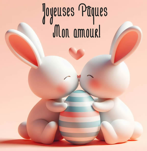 Image romantique avec deux lapins s'embrassant avec un œuf de Pâques au milieu et texte : Joyeuses Pâques mon amour !