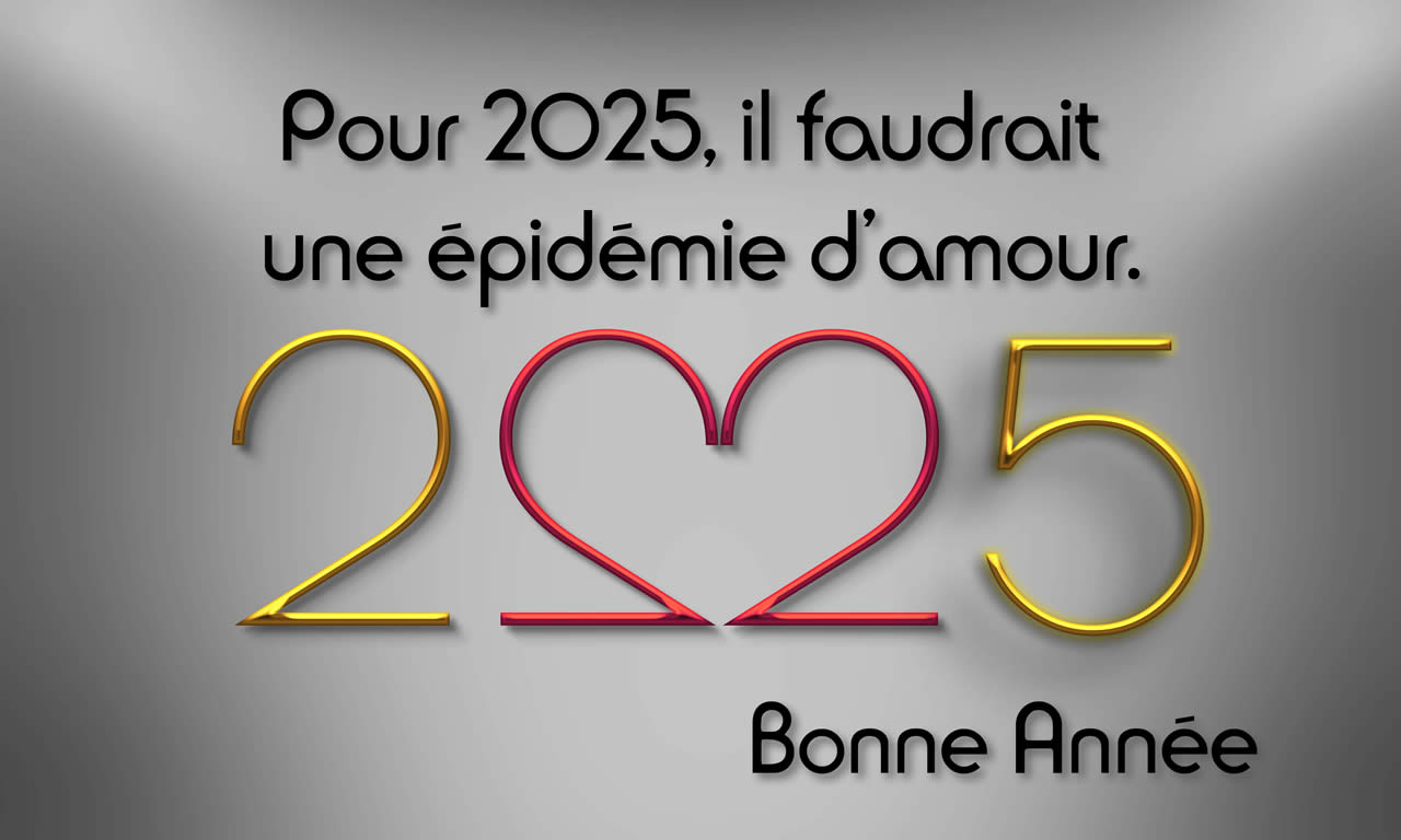 Images en forme de coeur 2025 avec message: Pour 2025, il faudrait une épidémie d’amour